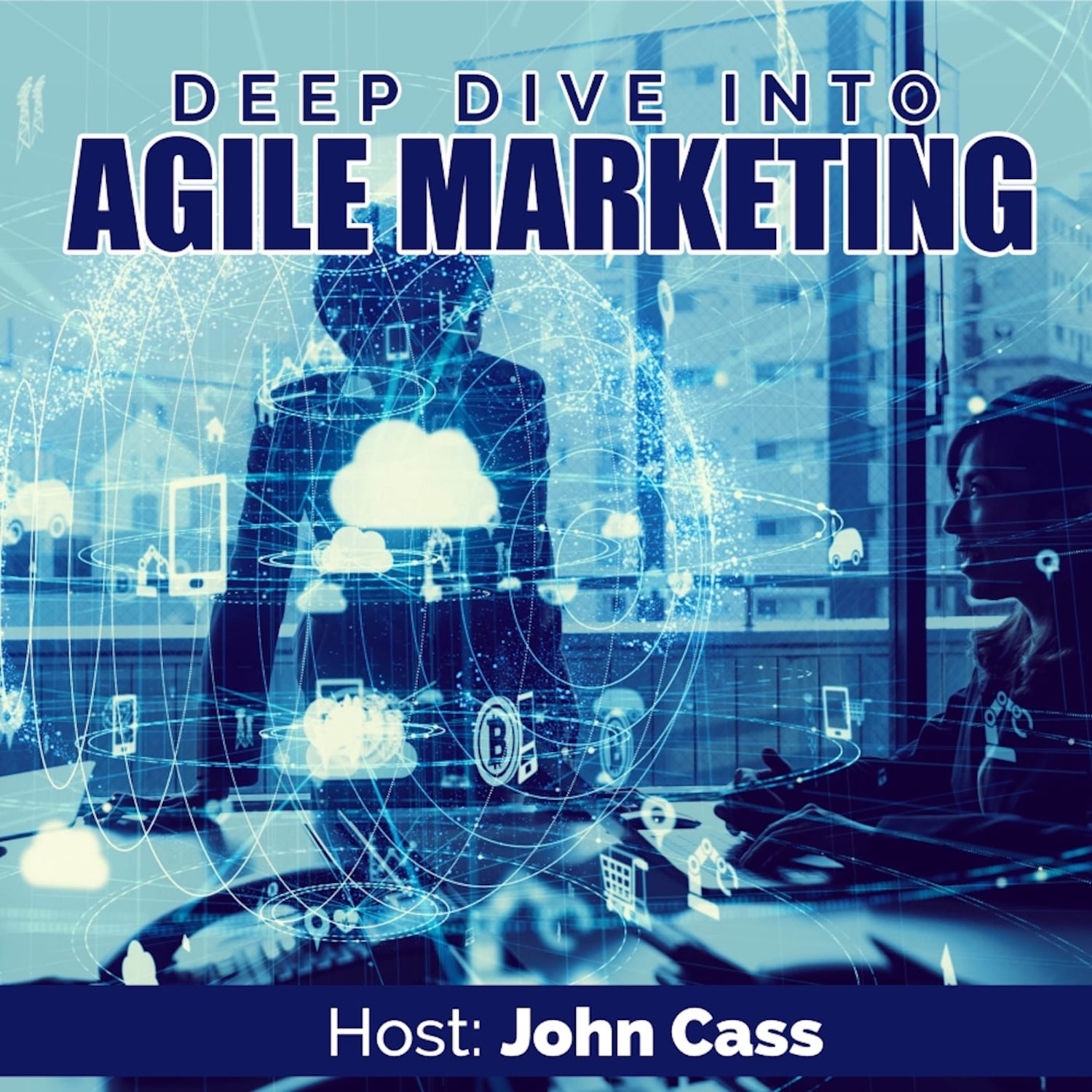 Deep Dive into Agile Marketing with John Cass