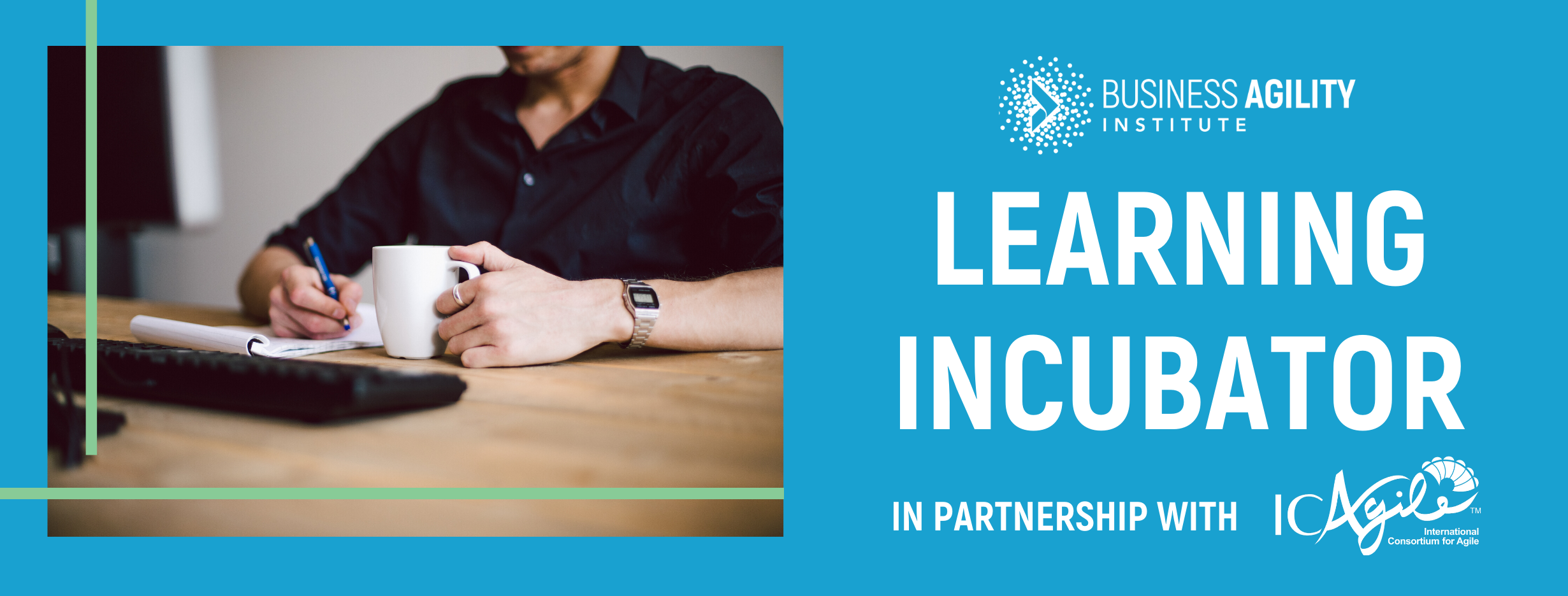 Business Agility Institute: Learning Incubator in partnership with IC Agile banner