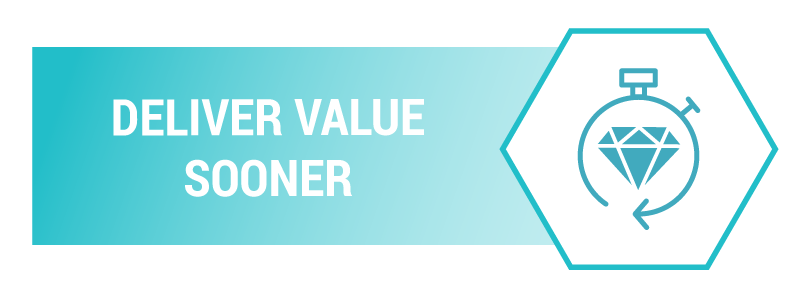 Deliver Value Sooner