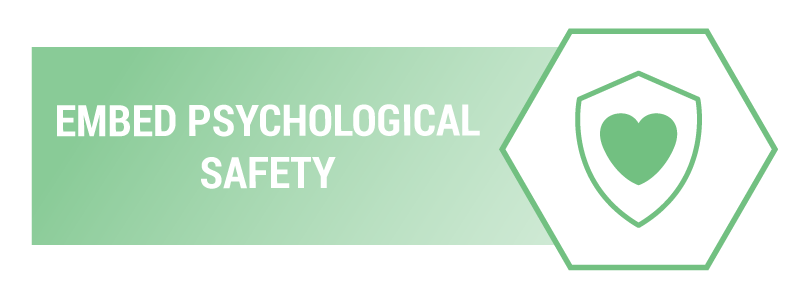 Embed Psychological Safety