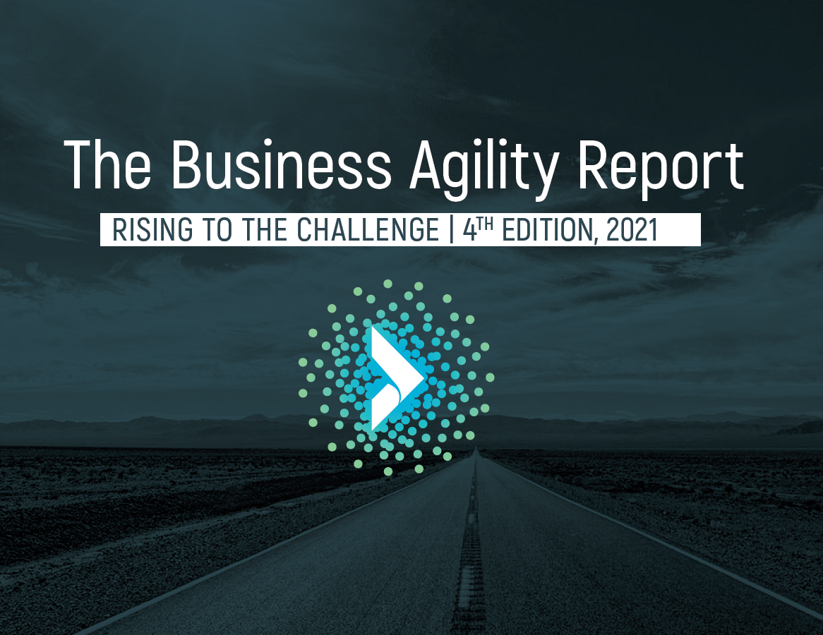 2021 Business Agility Report: Rising to the Challenge